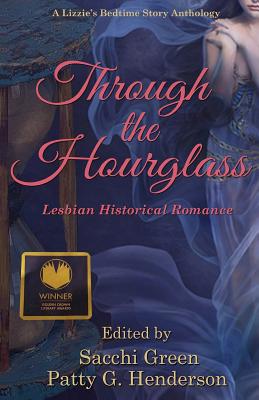 Through the Hourglass: Lesbian Historical Romance - Henderson, Patty G, and Green, Sacchi