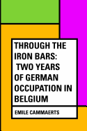 Through the Iron Bars: Two Years of German Occupation in Belgium
