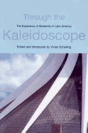 Through the Kaleidoscope: The Experience of Modernity in Latin America
