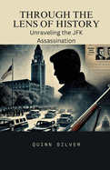 Through the Lens of History: Unraveling the JFK Assassination