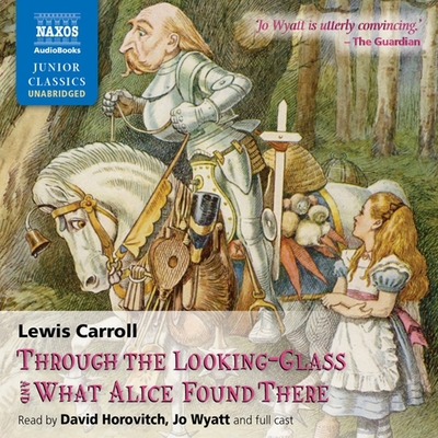 Through the Looking-Glass and What Alice Found There - Carroll, Lewis, and Horovitch, David (Read by), and Full Cast, A (Read by)