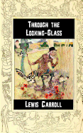 Through the Looking-Glass: and what Alice found there