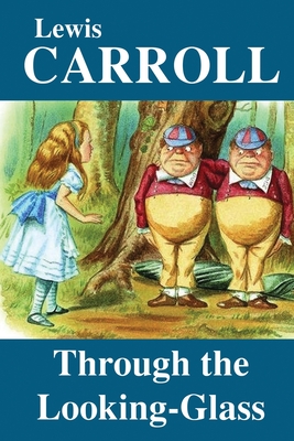 Through the Looking Glass - Carroll, Lewis