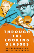 Through The Looking Glasses: The Spectacular Life of Spectacles