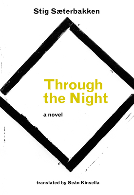 Through the Night - Saeterbakken, Stig, and Kinsella, Sean (Translated by)