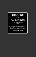 Through the Pale Door: A Guide to and Through the American Gothic