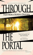 Through the Portal: Stories from a Hopeful Dystopia