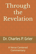 Through the Revelation: A Verse Centered Commentary