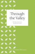 Through the Valley: The Way of the Cross for the End of Life