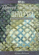 Through the Window and Beyond: New Designs for Cathedral Window - Edwards, Lynne, and Weiland, Barbara (Editor), and Rose, Sharon (Editor)