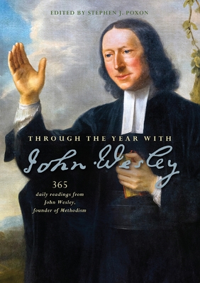 Through the Year with John Wesley: 365 Daily Readings from John Wesley - Poxon, Stephen