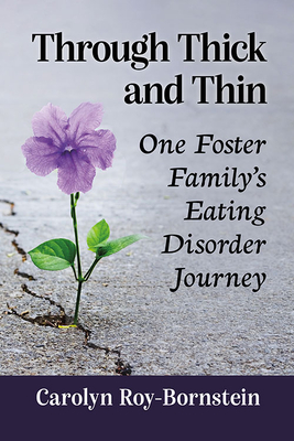 Through Thick and Thin: One Foster Family's Eating Disorder Journey - Roy-Bornstein, Carolyn