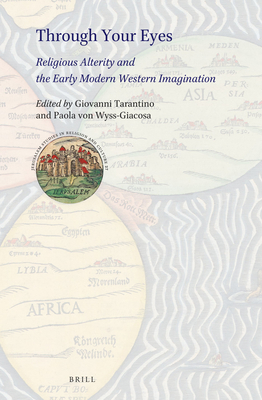 Through Your Eyes: Religious Alterity and the Early Modern Western Imagination - Tarantino, Giovanni, and Von Wyss-Giacosa, Paola