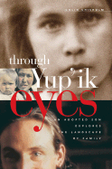 Through Yup'ik Eyes: An Adopted Son Explores the Landscape of Family