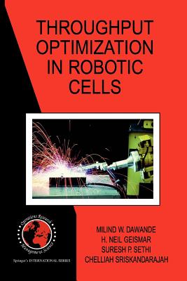 Throughput Optimization in Robotic Cells - Dawande, Milind W., and Geismar, H. Neil, and Sethi, Suresh P.