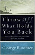 Throw Off What Holds You Back: Defeat Obstacles That Block Your Spiritual Freedom