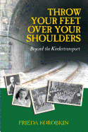 Throw Your Feet Over Your Shoulders: Beyond the Kindertransport