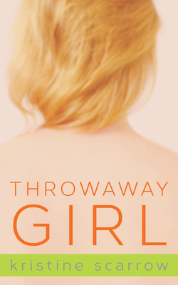 Throwaway Girl - Scarrow, Kristine