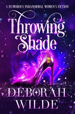 Throwing Shade: A Humorous Paranormal Women's Fiction - Wilde, Deborah