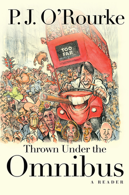 Thrown Under the Omnibus: A Reader - O'Rourke, P J