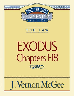 Thru the Bible Vol. 04: The Law (Exodus 1-18): 4 - McGee, J Vernon