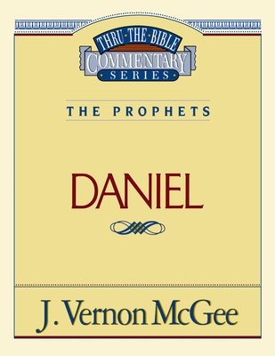 Thru the Bible Vol. 26: The Prophets (Daniel): 26 - McGee, J Vernon