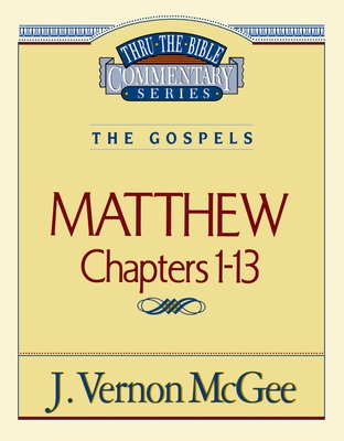 Thru the Bible Vol. 34: The Gospels (Matthew 1-13): 34 - McGee, J Vernon