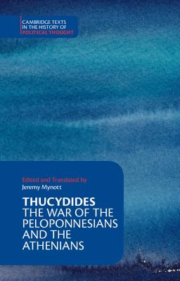 Thucydides: The War of the Peloponnesians and the Athenians - Thucydides, and Mynott, Jeremy (Edited and translated by)