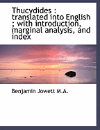 Thucydides: Translated Into English; With Introduction, Marginal Analysis, and Index