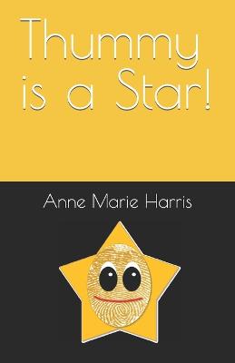 Thummy is a Star! - Harris, Anne Marie J
