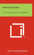 Thunder Aloft: U.S. Air Power Today, Tomorrow