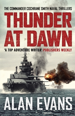 Thunder At Dawn: An unputdownable naval adventure - Evans, Alan
