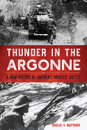 Thunder in the Argonne: A New History of America's Greatest Battle