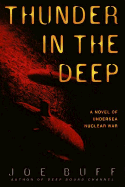 Thunder in the Deep: A Novel of Undersea Nuclear War