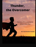 Thunder the Overcomer: The story of a Long Haired, Gifted Indian Boy