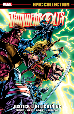 Thunderbolts Epic Collection: Justice, Like Lightning - Busiek, Kurt, and Bagley, Mark