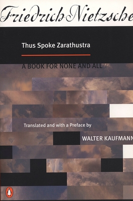 Thus Spoke Zarathustra: A Book for None and All - Nietzsche, Friedrich, and Kaufmann, Walter (Preface by)