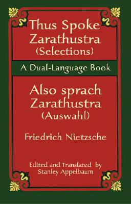 Thus Spoke Zarathustra (Selections)/Also Sprach Zarathustra (Auswahl) - Nietzsche, Friedrich Wilhelm