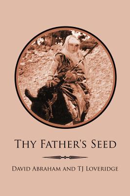 Thy Father's Seed - Abraham, David, and Loveridge, Tj