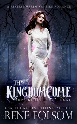 Thy Kingdom Come: A Reverse Harem Vampire Paranormal Romance - Folsom, Rene