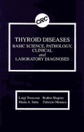 Thyroid Diseases: Basic Science, Pathology, Clinical and Laboratory Diagnoses