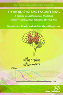 Thyroid Systems Engineering: A Primer in Mathematical Modeling of the Hypothalamus-Pituitary-Thyroid Axis