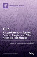 THz: Research Frontiers for New Sources, Imaging and Other Advanced Technologies: Research Frontiers for New Sources, Imaging and Other Advanced Technologies
