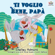 Ti voglio bene, pap: I Love My Dad (Italian Edition)