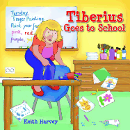 Tiberius Goes to School: Tiberius Tales - Charming Stories, Exciting Escapades. Ages
