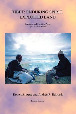 Tibet: Enduring Spirit, Exploited Land - Apte, Robert Z, and Edwards, Andris R, and Edwards, Andrs R