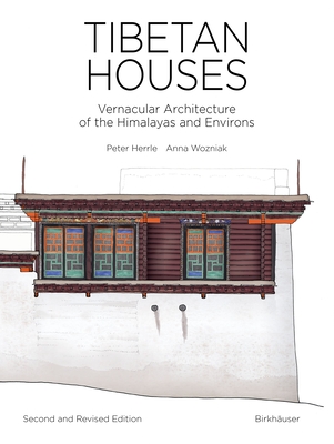 Tibetan Houses: Vernacular Architecture of the Himalayas and Environs - Herrle, Peter, and Wozniak, Anna