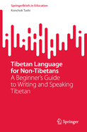 Tibetan Language for Non-Tibetans: A Beginner's Guide to Writing and Speaking Tibetan