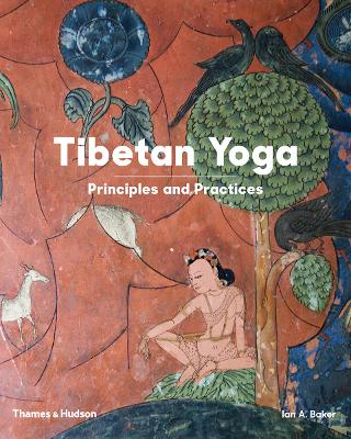 Tibetan Yoga: Principles and Practices - Baker, Ian A