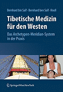 Tibetische Medizin Fur Den Westen: Das Archetypen-Meridian-System In der Praxis